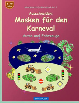 Kniha BROCKHAUSEN Bastelbuch Bd. 7 - Ausschneiden - Masken fur den Karneval Dortje Golldack