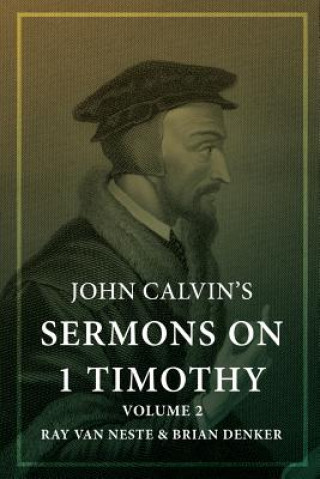 Книга John Calvin's Sermons on 1 Timothy: Volume 2 John Calvin