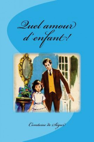 Книга Quel amour d'enfant! Comtesse De Segur