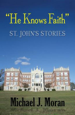 Carte "He Knows Faith": St. John's Stories Michael J Moran