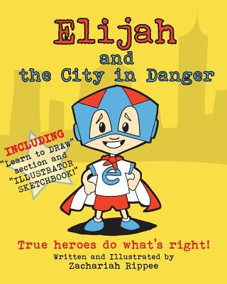 Carte Elijah and the City in Danger: True heroes do what is right. MR Zachariah Rippee