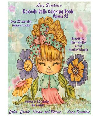 Könyv Lacy Sunshine's Kokeshi Dolls Coloring Book Volume 32: Adorable Dolls and Fairies Coloring Book For All Ages Heather Valentin