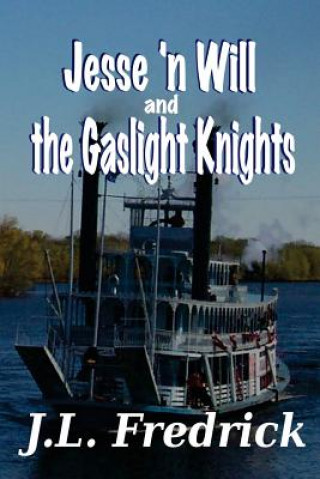 Könyv Jesse 'n Will and the Gaslight Knights J L Fredrick