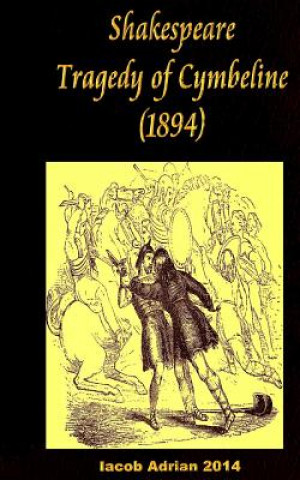 Könyv Shakespeare Tragedy of Cymbeline (1894) Iacob Adrian