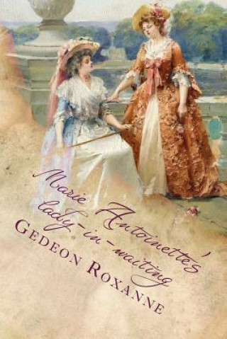 Kniha Marie Antoinette's lady-in-waiting: Suzanne Gedeon Roxanne