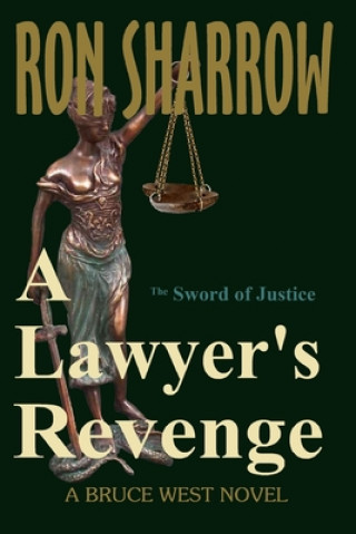 Книга A Lawyer's Revenge: The Sword of Justice Ron Sharrow