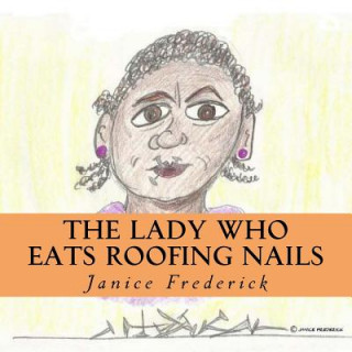 Książka The Lady Who Eats Roofing Nails Janice Frederick