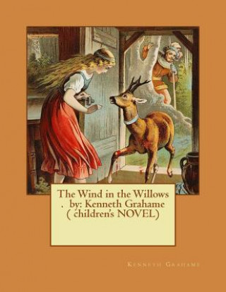 Könyv The Wind in the Willows . by: Kenneth Grahame ( children's NOVEL) Kenneth Grahame