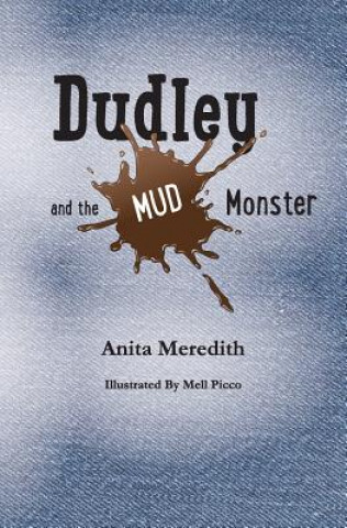 Knjiga Dudley and the Mud Monster Anita Meredith