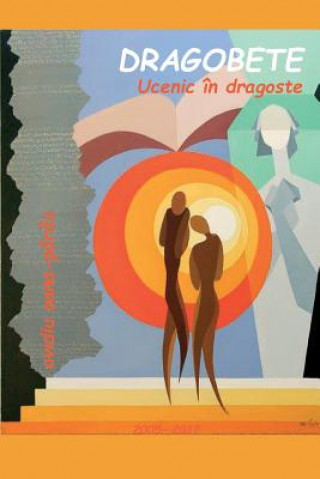 Kniha Dragobete: Ucenic in Dragoste. Poezii de Inspiratie Populara Ovidiu Oana-Parau