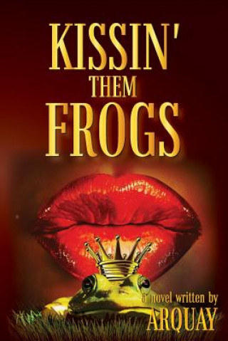 Книга Kissin' Them Frogs Arquay
