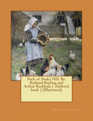 Carte Puck of Pook's Hill. By: Rudyard Kipling and Arthur Rackham ( children's book ) (Illustrated) Rudyard Kipling
