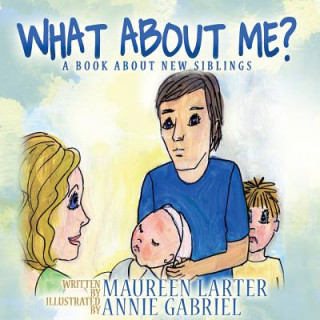 Kniha What About Me?: A book about New Siblings Maureen Larter