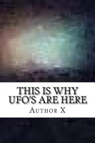 Kniha This is why UFO's are here: The Larry Dalton Story Author X