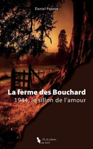 Kniha La Ferme Des Bouchard: 1944, Le Sillon de l'Amour Daniel Paraire