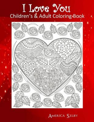 Книга I Love You Children's & Adult Coloring Book: Children's & Adult Coloring Book America Selby