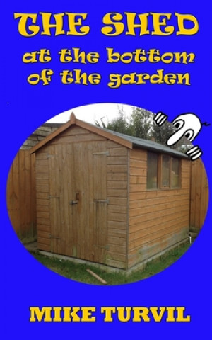 Carte The Shed at the Bottom of the Garden Mike Turvil