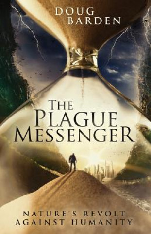 Kniha The Plague Messenger: Nature's Revolt Against Humanity Doug Barden