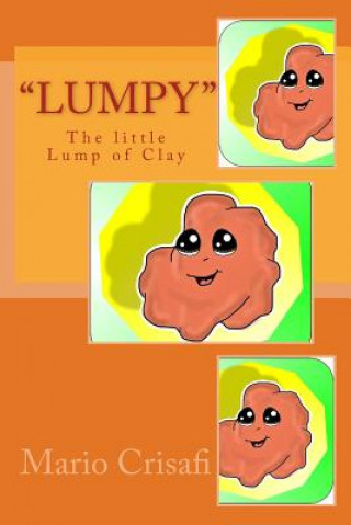 Knjiga "Lumpy" The Little Lump of Clay MR Mario V Crisafi