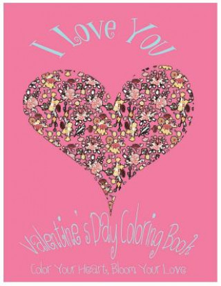 Könyv I Love You: Valentine's Day Coloring Book. Color Your Heart, Color Your Love. Kimberly Harold