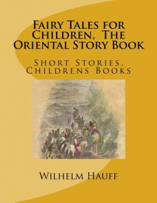 Carte Fairy Tales for Children, The Oriental Story Book: Short Stories, Childrens Books Wilhelm Hauff