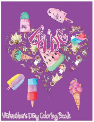 Carte Babe: Valentine's Day Coloring Book Ayn Eliot
