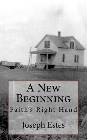 Knjiga A New Beginning: Faith's Right Hand Joseph P Estes