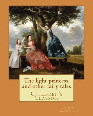 Kniha The light princess, and other fairy tales. By: George Macdonald, illustrated By: Maud Humphrey: Children's Classics George MacDonald