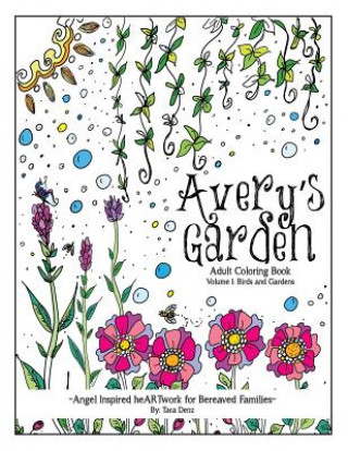 Książka Avery's Garden: Angel Inspired heARTwork for Bereaved Families Tara Denz