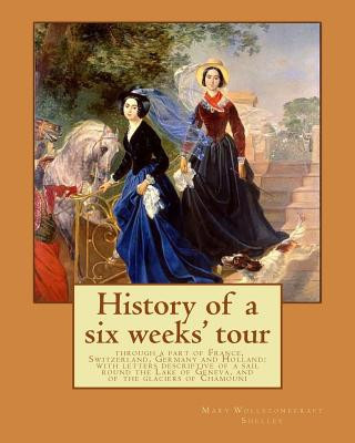 Carte History of a six weeks' tour through a part of France, Switzerland, Germany and Holland: with letters descriptive of a sail round the Lake of Geneva, Mary Wollstonecraft Shelley