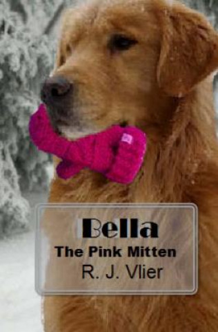 Libro Bella: The Pink Mitten R J Vlier