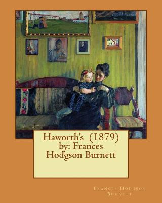 Carte Haworth's (1879) by: Frances Hodgson Burnett Frances Hodgson Burnett