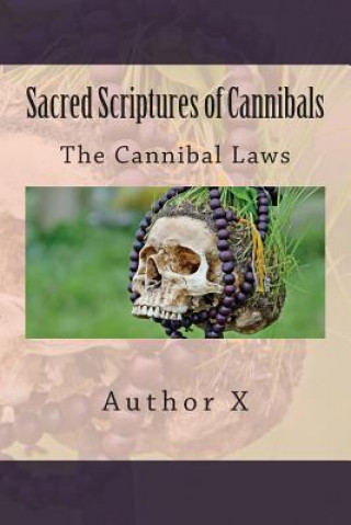 Książka Sacred Scriptures of Cannibals: The Cannibal Law's Author X