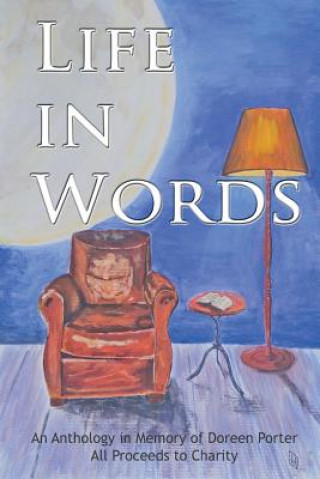 Carte Life in Words: An anthology of short stories, flash fiction and poetry from Doreen's Creative Writers Doreen Porter