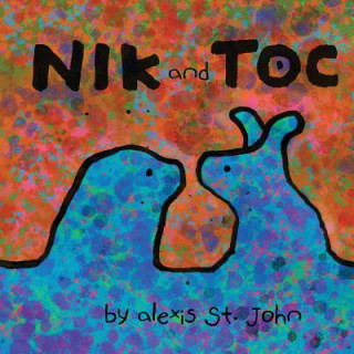 Kniha Nik and Toc Alexis St John