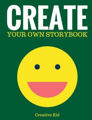 Βιβλίο Create Your Own Storybook: 50 Pages - Write, Draw, and Illustrate Your Own Book (Large, 8.5 x 11) Creative Kid