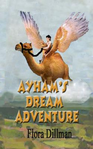 Kniha Ayham's Dream Adventure Flora Dillman