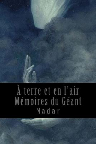 Könyv A terre et en l'air - Mémoires du Géant Nadar