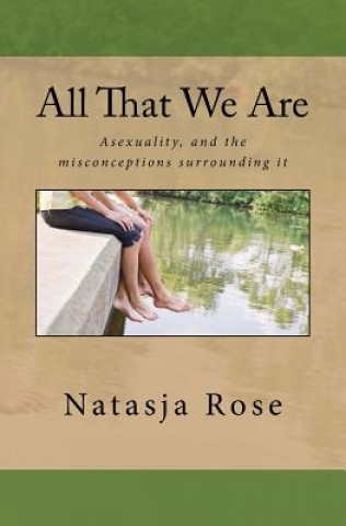 Livre All That We Are: The Asexuality Spectrum, or love without sex Natasja Rose