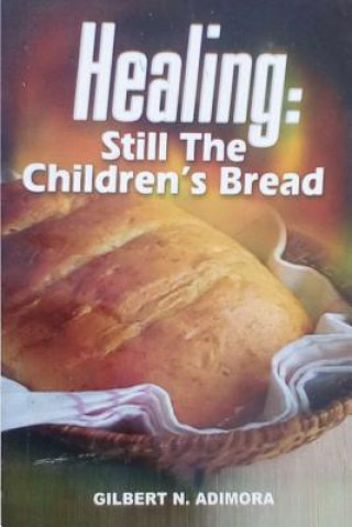 Knjiga Healing: Still Children's Bread Gilbert Adimora