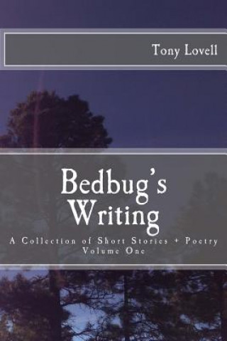 Kniha Bedbug's Writing: A Collection of Short Stories + Poetry - Vol. 1 Tony Lovell