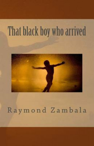Könyv That black boy who arrived Raymond Zambala