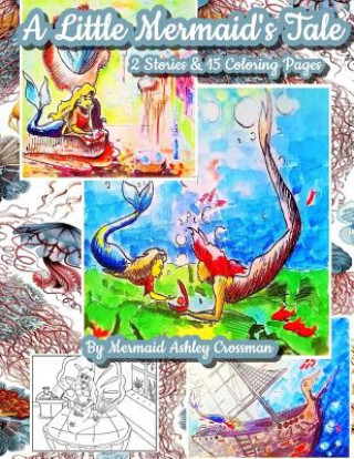 Könyv A Little Mermaids Tale: Two Short Stories and Coloring Pages Ashley L Crossman