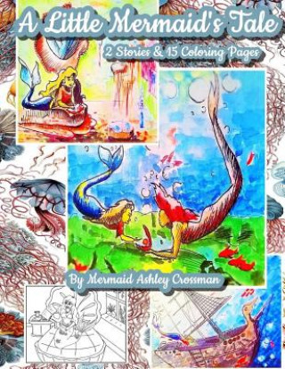 Kniha A Little Mermaids Tale: Two Short Stories and Coloring Pages Ashley L Crossman