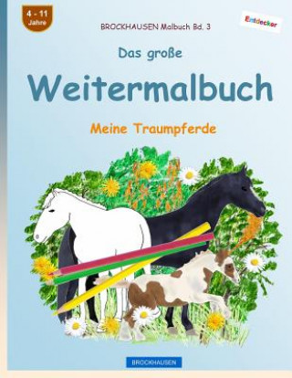 Knjiga BROCKHAUSEN Malbuch Bd. 3 - Das große Weitermalbuch: Meine Traumpferde Dortje Golldack