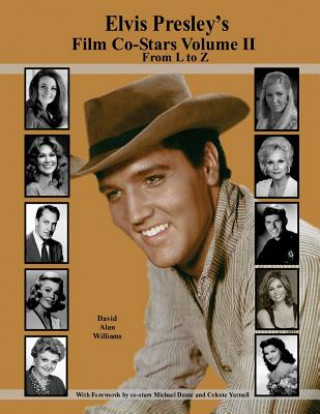 Könyv Elvis Presley's Film Co-Stars Volume II From L to Z David Alan Williams