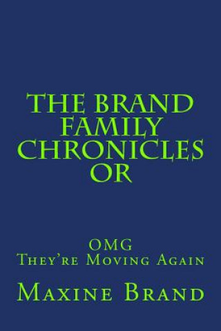 Carte The Brand Family Chronicles or OMG They're Moving Again! Maxine T Brand