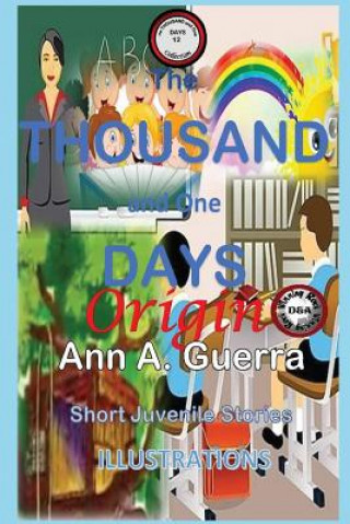 Carte The THOUSAND and One DAYS: Short Juvenile Stories ENGLISH VERSION: Short Story- Origen- ENGLISH VERSION MS Ann a Guerra