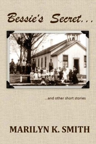 Książka Bessie's Secret: and other short stories Marilyn K Smith