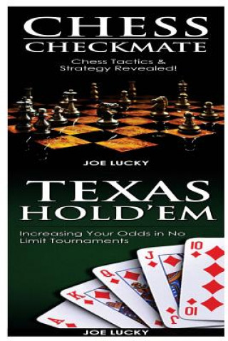 Kniha Chess Checkmate & Texas Hold'em: Chess Tactics & Strategy Revealed! & Increasing Your Odds in No Limit Tournaments Joe Lucky